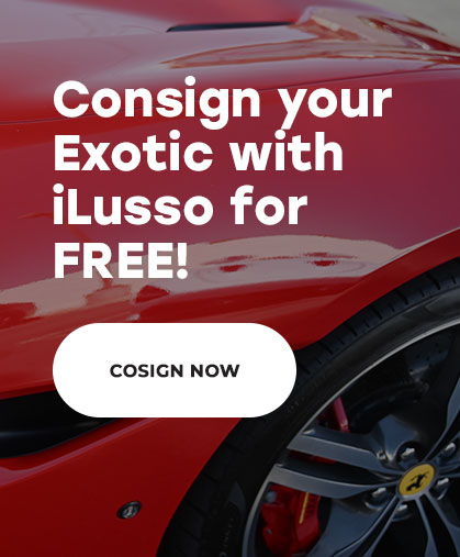 Consign your Exortic with iLusso for FREE!